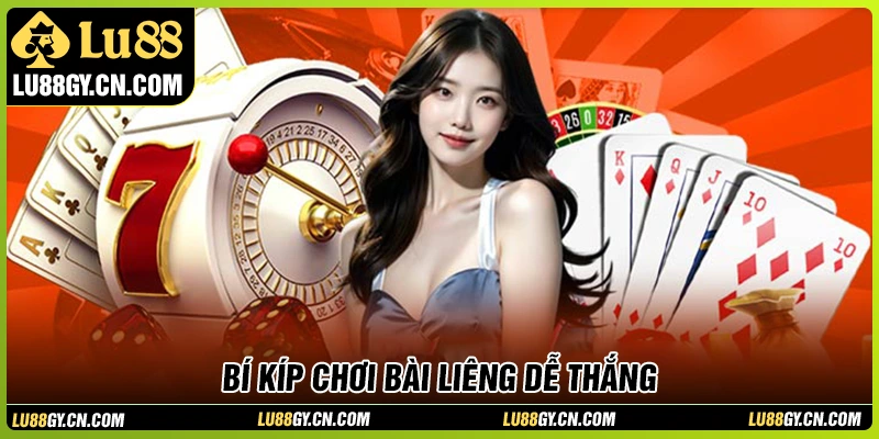 Bí kíp chơi bài Liêng LU88 bách chiến bách thắng Bí kíp chơi bài Liêng LU88 bách chiến bách thắng