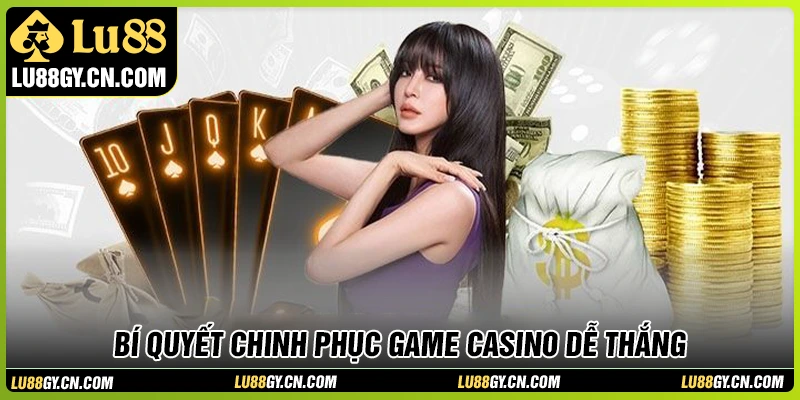 Bí quyết chinh phục sảnh Casino LU88