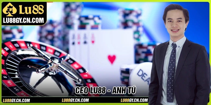 Những thành tựu nổi bật mà CEO Anh Tú mang lại cho LU88