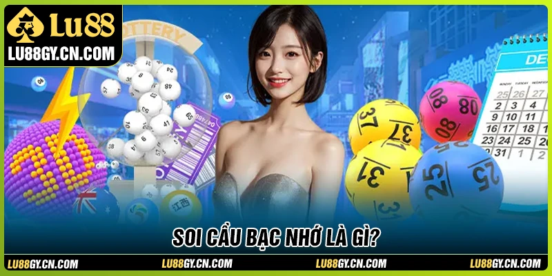 Đôi nét về soi cầu bạc nhớ Đôi nét về soi cầu bạc nhớ