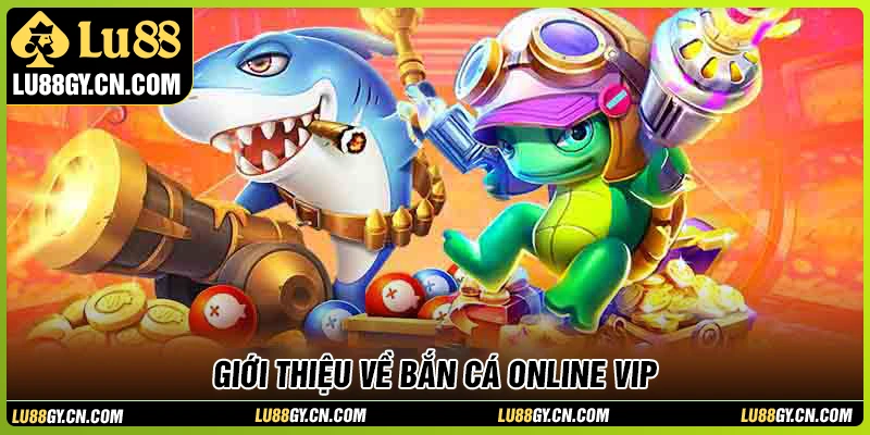 Giới thiệu đôi nét về trò chơi bắn cá online VIP LU88 gioi-thieu-doi-net-ve-tro-choi-ban-ca-online-vip-lu88