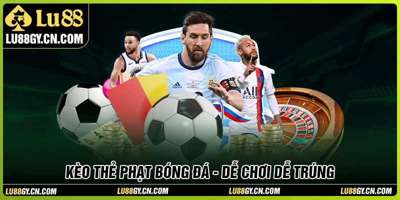 Kèo thẻ phạt là gì? Cách chơi hiệu quả cho người mới