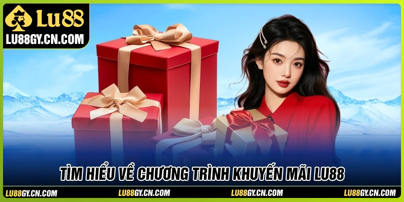 Khái quát về chính sách khuyến mãi LU88