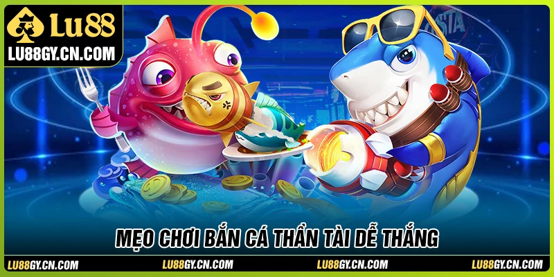 Mẹo chơi bắn cá Thần Tài bách chiến bách thắng