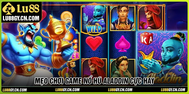 Mẹo phá đảo game nổ hũ Aladdin tại LU88 cực hay Mẹo phá đảo game nổ hũ Aladdin tại LU88 cực hay