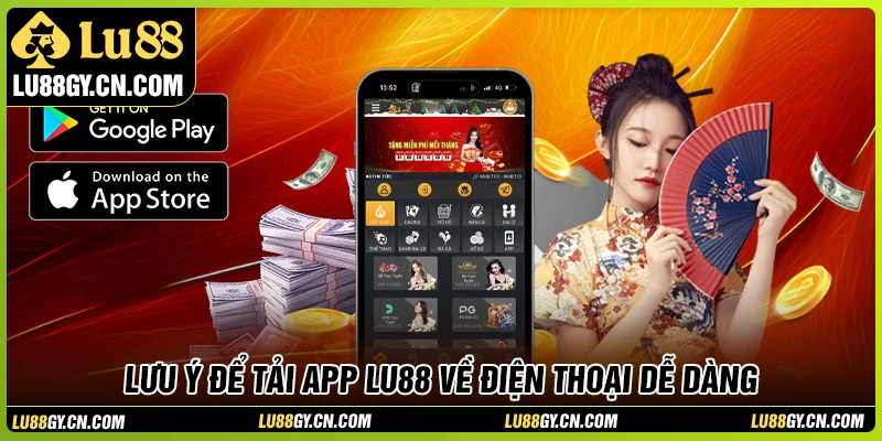 Những điểm cần ghi nhớ để tải app LU88 thuận lợi