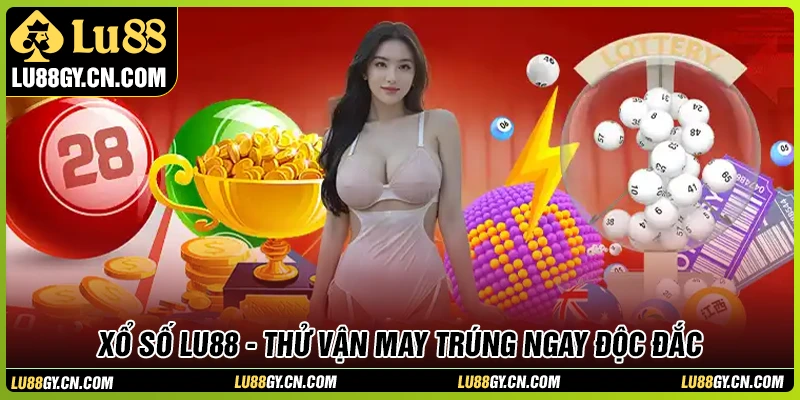 Những loại hình xổ số LU88 nổi bật được ưa chuộng